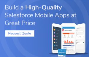 Build a High-Quality Salesforce Mobile App at Great Price Request Quote