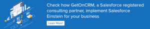 Check how GetOnCRM, a salesforce registered consulting partner, implement salesforce einstein for your business