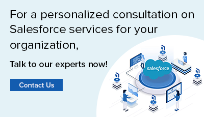 For a personalized consultation on salesforce services for your organization Contact Us