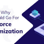Reasons Why You Should Go For Salesforce Customization