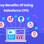 Key Benefits Of Using Salesforce CPQ