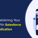Tips To Establishing Your Business With Salesforce Mobile Application