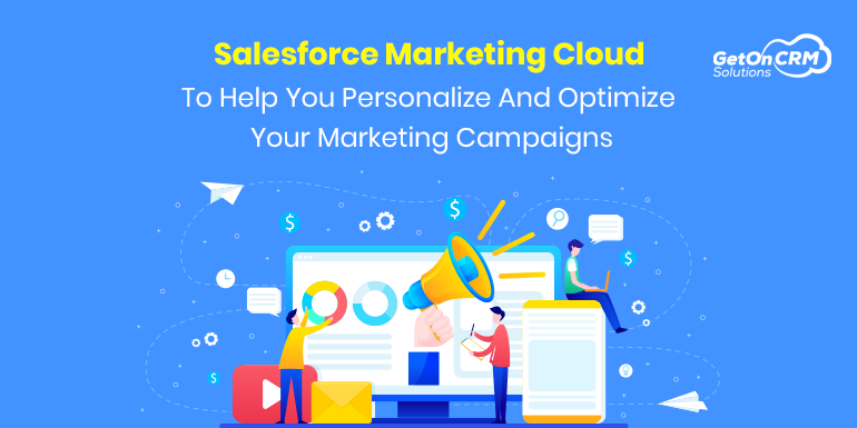 Salesforce Marketing Cloud Help You To Optimize Your Marketing Campaigns