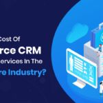 What's The Cost Of Salesforce CRM Consulting Services In The Healthcare Industry?