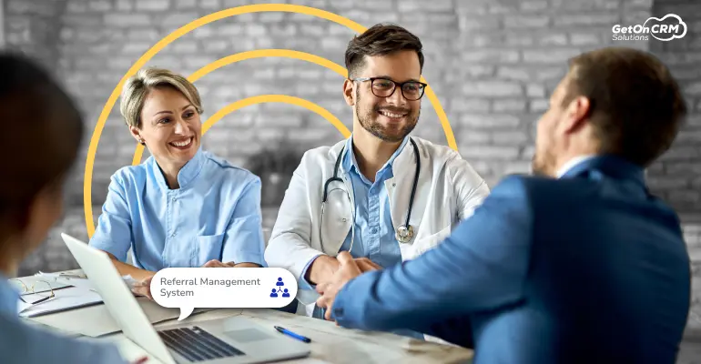 Why Your Healthcare Organization Needs a Referral Management System — And How GetOnCRM Delivers Results