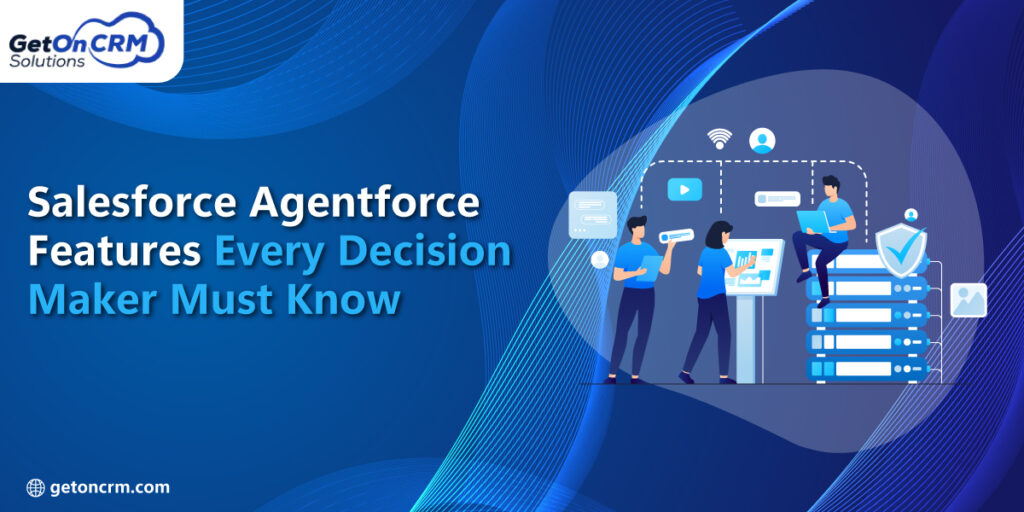 Salesforce Agentforce Features Every Decision Maker Must Know