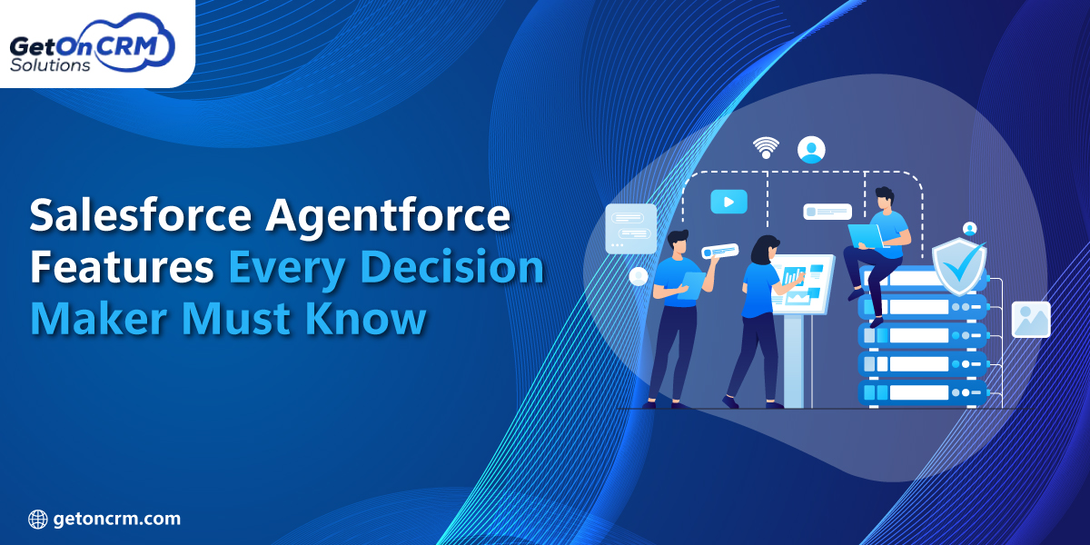 Salesforce Agentforce Features Every Decision Maker Must Know