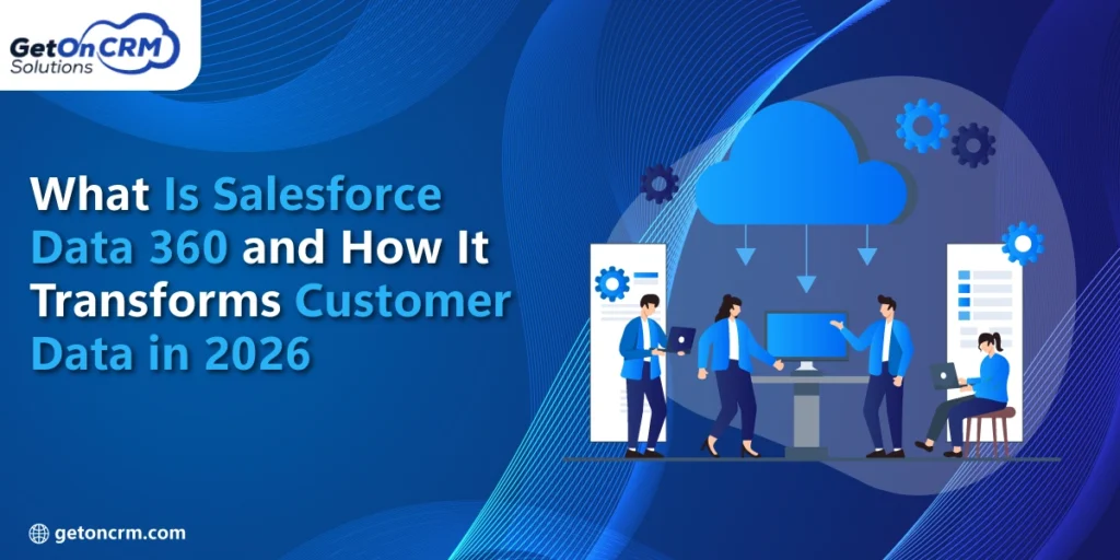 What-Is-Salesforce-Data-360-and-How-It-Transforms-Customer-Data-in-2026