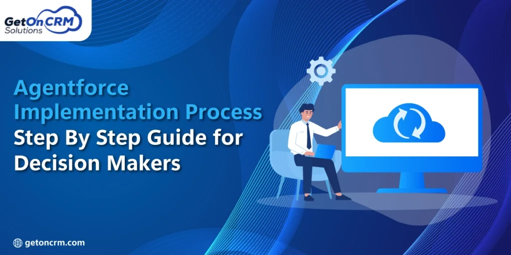 Agentforce Implementation Process Step By Step Guide for Decision Makers
