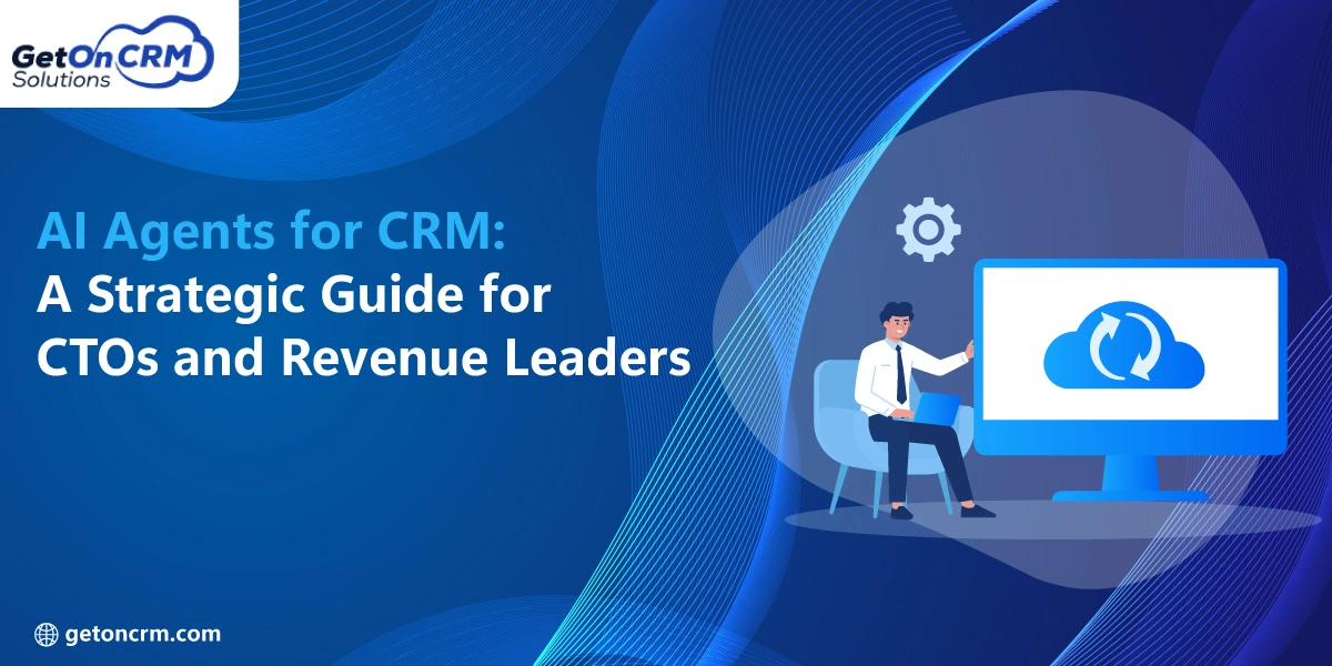 AI Agents for CRM: A Strategic Guide for CTOs and Revenue Leaders