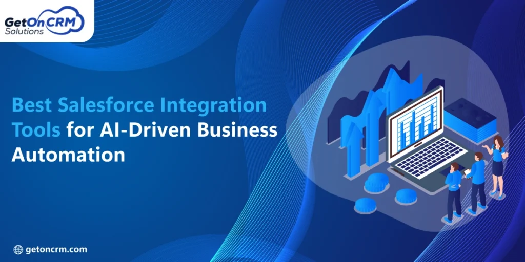 Best Salesforce Integration Tools for AI-Driven Business Automation