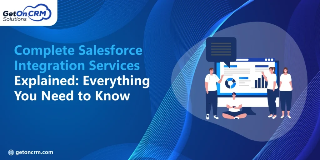 Complete Salesforce Integration Services Explained Everything You Need to Know