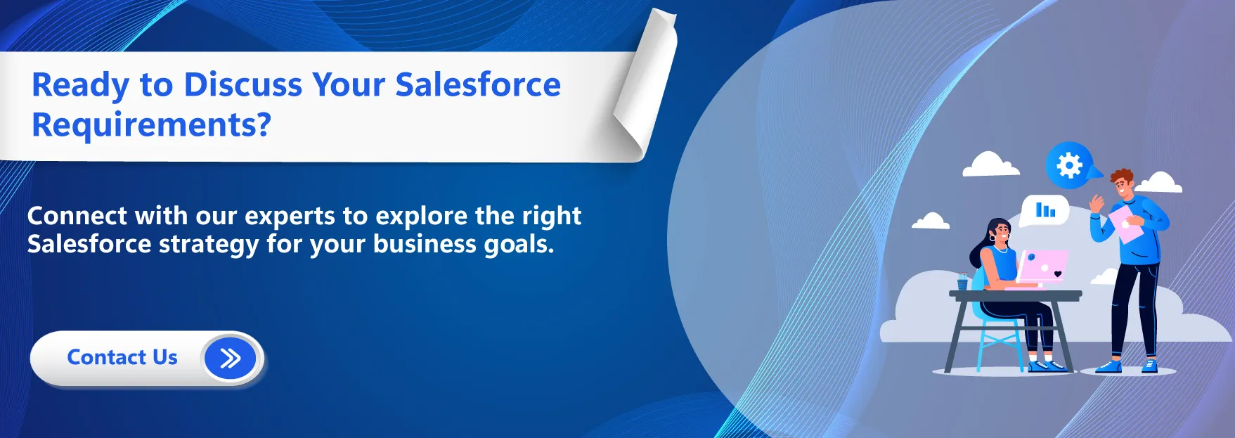 Ready to Discuss Your Salesforce Requirements
