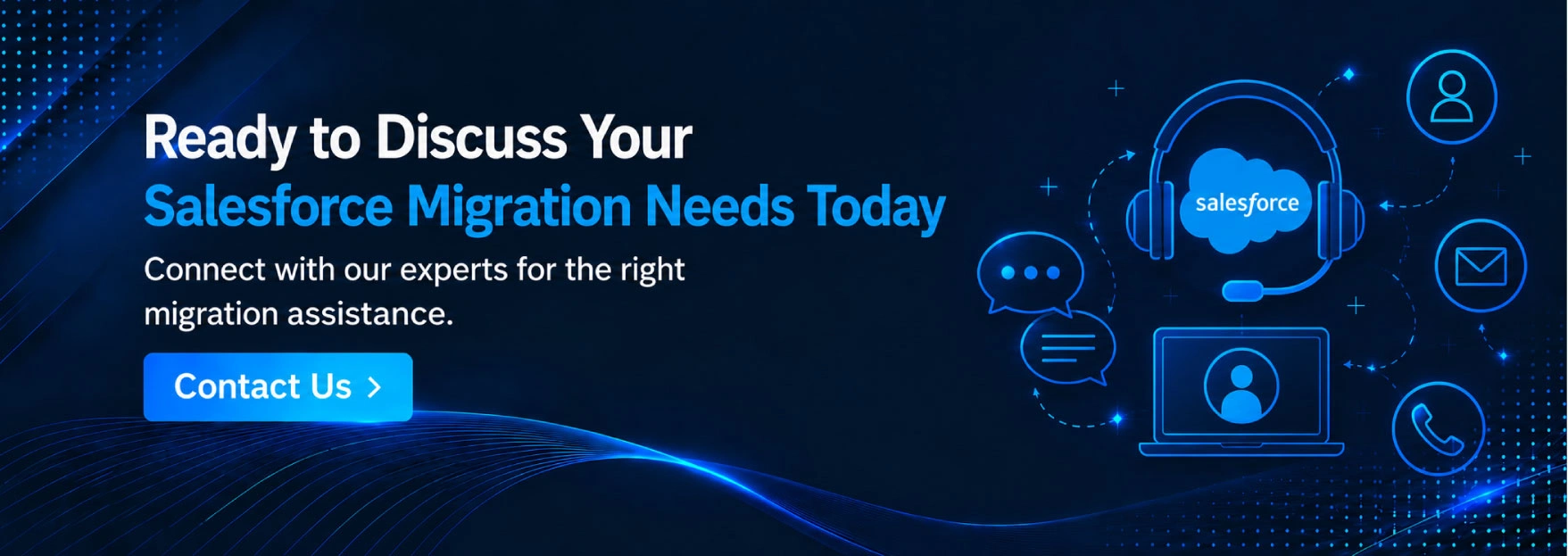 Ready to Discuss Your Salesforce Migration Needs Today