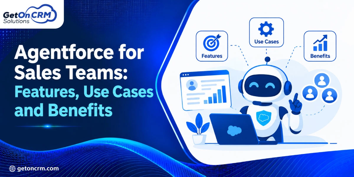 Agentforce for Sales Teams Features, Use Cases and Benefits